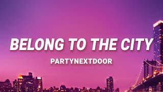 PARTYNEXTDOOR  Belong To The City Lyrics [upl. by Britt]