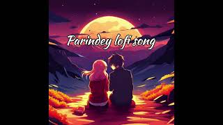 Parindey lofi song  SLOWED amp REVERB  ROMANTIC LOFI SONG song lofi love romantic trending [upl. by Bleier]