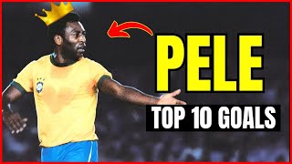 Tribute PELES Top 10 Goal Everyone Must See  trendsetters [upl. by Ambur]