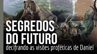 Segredos do futuro decifrando as visões proféticas de Daniel [upl. by Tiler]