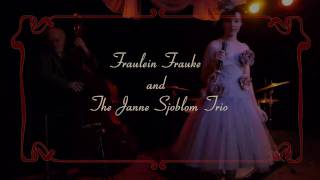 Fräulein Frauke and The Janne Sjöblom Trio [upl. by Wes159]