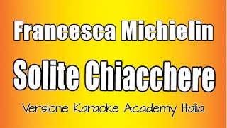 Francesca Michielin  Solite chiacchiere Versione Karaoke Academy Italia [upl. by Scheld195]