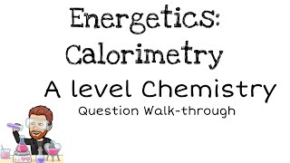 Energetics Calorimetry  Exam Question Walkthrough  A level Chemistry [upl. by Kobylak]