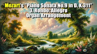 Mozarts quotPiano Sonata No9 in D K311quot 3 Rondo Allegro Organ Arrangement [upl. by Nnaeirrac]