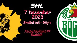 SKELLEFTEÅ VS RÖGLE  7 DECEMBER 2023  HIGHLIGHTS  SHL [upl. by Ielarol697]