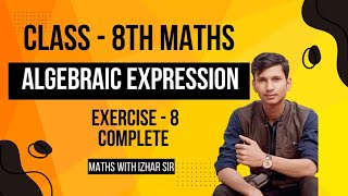 Exercise  8 Complete  Algebraic Expression  Class 8th Maths  Chap  5 [upl. by Anelac586]