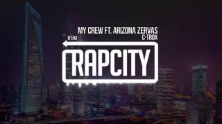 CTrox  My Crew Ft Arizona Zervas Prod Curtiss King [upl. by Norok]