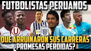 FUTBOLISTAS PERUANOS que ARRUINARON sus CARRERAS ❌⚽ ENTRE INDISCIPLINAS E INMADUREZ  Análisis [upl. by Gorden]