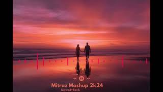 Mitraz Mashup 2024  SlowedRevb  Naresh Parmar  Best of Mitraz Song  Latest Mashup 2024 [upl. by Kaenel]