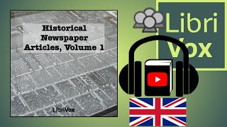 Historical Newspaper Articles Volume 1 by VARIOUS read by Various  Full Audio Book [upl. by Attehcnoc]