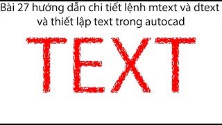 Bài 27 hướng dẫn chi tiết lệnh mtext và dtext và thiết lập text trong autocad [upl. by Ivel]