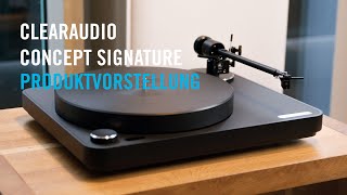 Produktvorstellung Clearaudio Concept Signature Plattenspieler [upl. by Sinnaoi504]