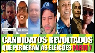 Candidatos Revoltados Que Perderam as Eleições Parte 7 [upl. by Marabelle]