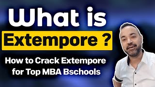 What is Extempore  How to Crack Extempore for Top MBA Bschools  GD WAT PI Preparation [upl. by Anyrtak]