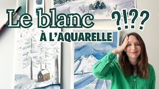 Le blanc à laquarelle  comment le créer et l’utiliser  Astuces techniques aquarelle [upl. by Ameehs21]