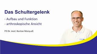 Das Schultergelenk Anatomie und Arthroskopie PD Dr Bastian Marquaß InfoAbend 28 Nov 2023 [upl. by Asilav127]