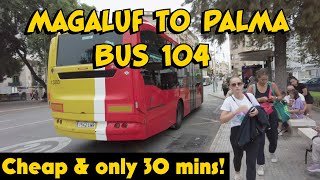 MALLORCA Bus 104 Your Essential Guide to Getting from Magaluf to Palma [upl. by Kilam]