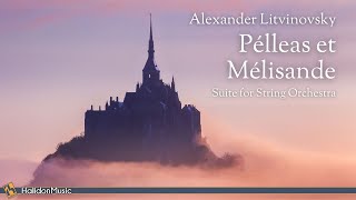 Litvinovsky  Pélleas et Mélisande Suite for String Orchestra [upl. by Kreit604]