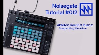 Ableton Songwriting Workflow with Ableton Live amp Push 2 [upl. by Wivinah]