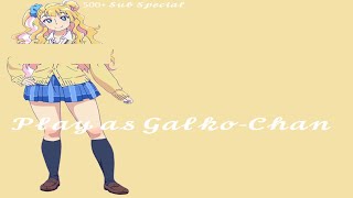 Play as GalkoChan  Dl 500 Sub Speacial [upl. by Leber]