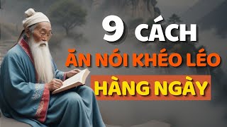 Cổ Nhân Dạy 9 CÁCH KHÉO ĂN KHÉO NÓI ĐƯỢC LÒNG THIÊN HẠ  Triết Lý Cuộc Sống [upl. by Enoyrt]