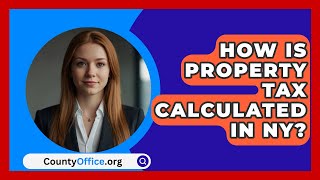 How Is Property Tax Calculated In NY  CountyOfficeorg [upl. by Boyes]