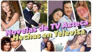 Novelas de TV Azteca que hizo Televisa [upl. by Kalli]