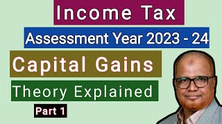 Income Tax I Assessment Year 202324 I Capital Gain I Theory Explained I Part 1 I Hasham Ali Khan I [upl. by Ahsiyk]