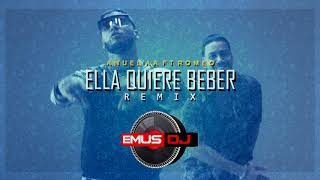 ELLA QUIERE BEBER REMIX ✘ ANUEL ✘ ROMEO ✘ EMUS DJ [upl. by Eelrahc]