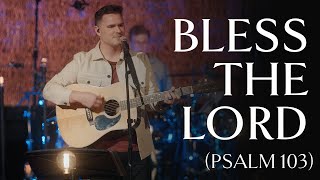 Bless the Lord O My Soul Psalm 103 • Official Video [upl. by Sitoeht]