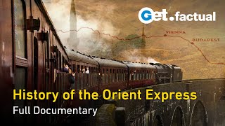 The Orient Express  A Train Writes History  Full Historical Documentary [upl. by O'Grady84]