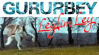 Gururbey  Leylim Ley [upl. by Tamara]