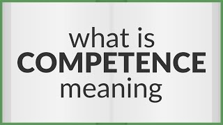 Competence  meaning of Competence [upl. by Balbinder]