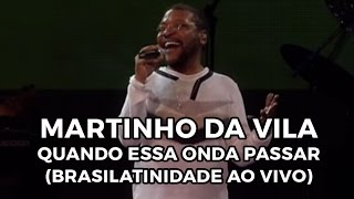 Martinho da Vila  Quando essa onda passar Brasilatinidade Ao Vivo [upl. by Tanaka286]