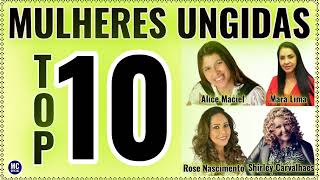 MULHERES UNGIDAS  SHIRLEY CARVALHAES  MARA LIMA  ALICE MACIEL  ROSE NASCIMENTO [upl. by Yedrahs250]