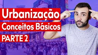 URBANIZAÇÃO CONCEITOS BÁSICOS 22  METRÓPOLE MEGALÓPOLE MEGACIDADE CIDADE GLOBAL CONURBAÇÃO [upl. by Nowahs]