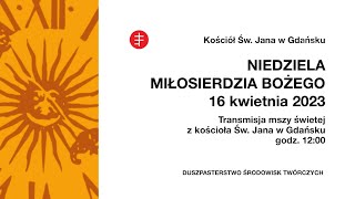 Niedziela Miłosierdzia Bożego  Transmisja LIVE mszy świętej z kościoła św Jana w Gdańsku [upl. by Beora]