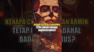 Kenapa Colosal Titan Armin Tetap Lambat shingekinokyojin attackontitan shorts colosaltitan [upl. by Bowra]