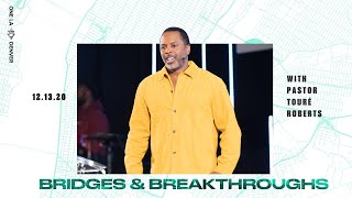 21 Bridges  Pt 2 quotBridges amp Breakthroughsquot  Pastor Touré Roberts [upl. by Almap]