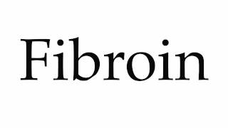 How to Pronounce Fibroin [upl. by Llerat]