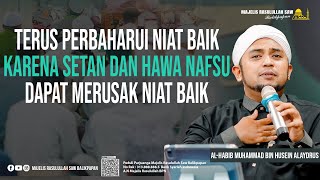 TERUS PERBAHARUI NIAT BAIK KITA  ALHABIB MUHAMMAD bin HUSEIN ALAYDRUS bagian II [upl. by Pirzada]