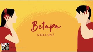 Sheila On 7  Betapa Lyric Video [upl. by Anilatac568]