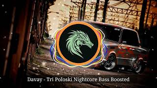 Davay  Tri Poloski Nightcore Bass Boosted [upl. by Pia]