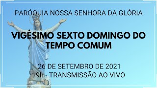 VIGÃ‰SIMO SEXTO DOMINGO DO TEMPO COMUM 26 de Setembro de 2021 [upl. by Masry116]