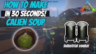 How to make CALIEN SOUP in ARK Survival Evolved 30 seconds tutorial [upl. by Britteny]