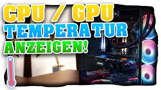 CPU Temperatur anzeigen Temperatur PC anzeigen lassen GPU amp CPU Temperaturanzeige  Tutorial [upl. by Dorcus274]