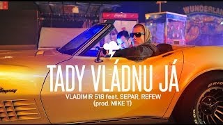 VLADIMIR 518 ft SEPAR REFEW prod MIKE T  Tady vládnu já [upl. by Shara411]