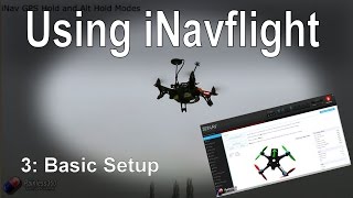 38 Introduction to iNav Installing and Basic Setup [upl. by Ainaj833]