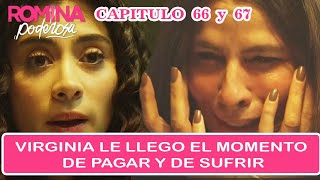 Romina Poderosa Capitulo 66 y 67 Virginia le Llego el Momento de Pagar y de Sufrir [upl. by Debbee881]