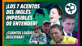 Los 7 Acentos Del Inglés Más Difíciles De Entender [upl. by Noraha687]